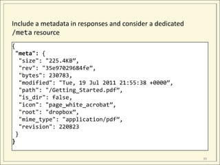 Include a metadata in responses and consider a dedicated
/meta resource
{
 "meta": {
   "size": "225.4KB”,
   "rev": "35e9...
