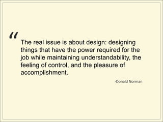 “   The real issue is about design: designing
    things that have the power required for the
    job while maintaining un...
