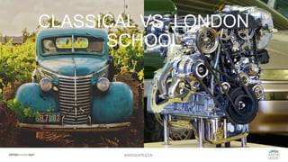 CLASSICAL VS. LONDON
SCHOOL
#WISSENTEILEN
 