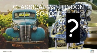 CLASSICAL VS. LONDON
SCHOOL
#WISSENTEILEN
 
