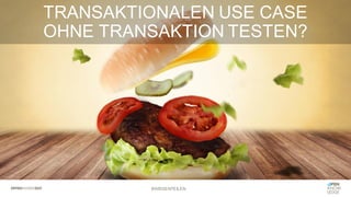 TRANSAKTIONALEN USE CASE
OHNE TRANSAKTION TESTEN?
#WISSENTEILEN
 