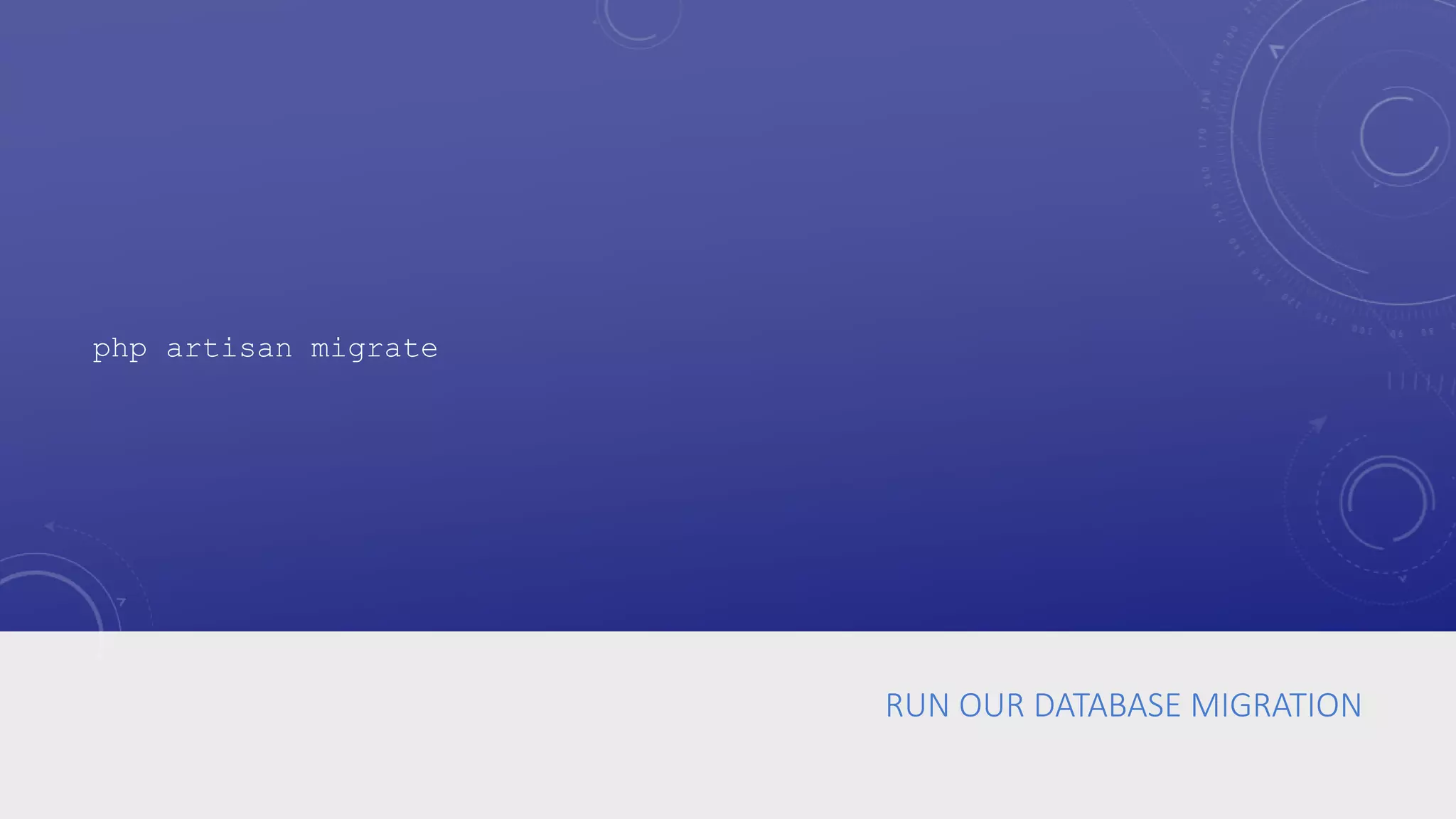 RUN OUR DATABASE MIGRATION
php artisan migrate
 