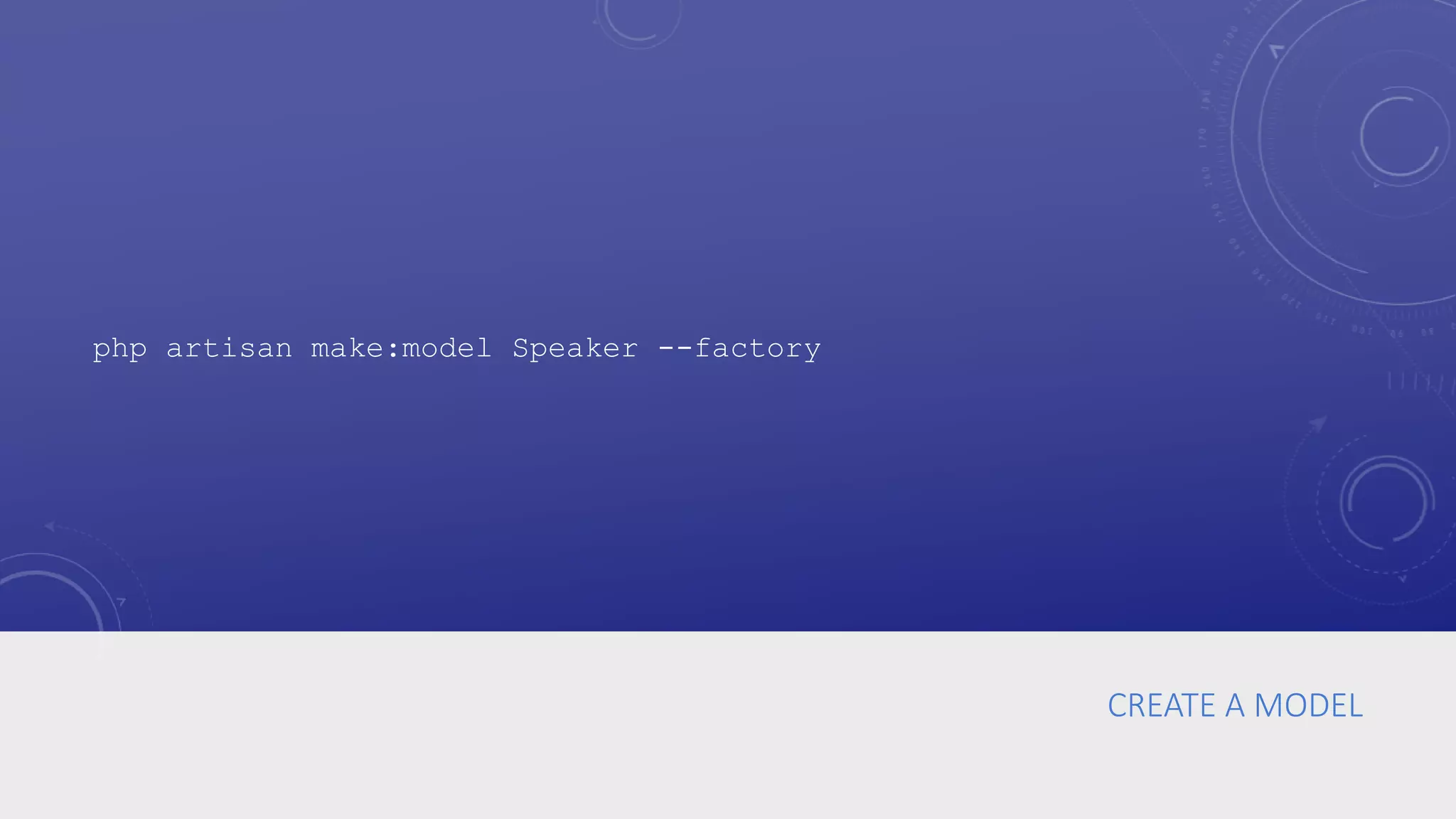 CREATE A MODEL
php artisan make:model Speaker --factory
 