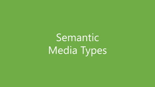 Semantic
Media Types
 