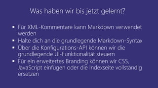 Was haben wir bis jetzt gelernt?
▪ Für XML-Kommentare kann Markdown verwendet
werden
▪ Halte dich an die grundlegende Mark...
