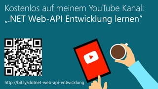 Kostenlos auf meinem YouTube Kanal:
„.NET Web-API Entwicklung lernen“
http://bit.ly/dotnet-web-api-entwicklung
 