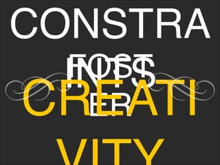CONSTRA
INTS
FOST
ER
CREATI
 