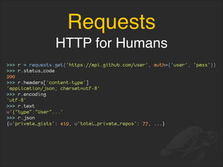 Requests
HTTP for Humans
 