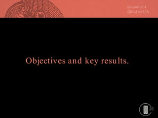 26
Objectives and key results.
 