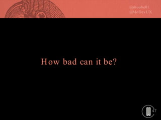 47
How bad can it be?
 