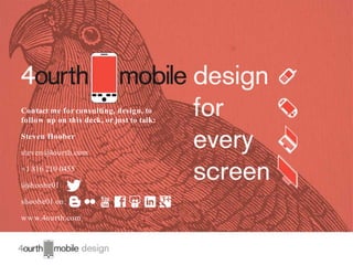 60
Contact me for consulting, design, to
follow up on this deck, or just to talk:
Steven Hoober
steven@4ourth.com
+1 816 210 0455
@shoobe01
shoobe01 on:
www.4ourth.com
 