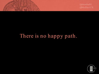 63
There is no happy path.
 