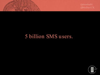 67
5 billion SMS users.
 