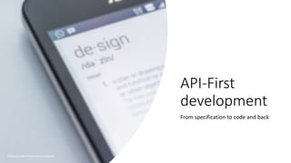 API-First
development
From specification to code and back
Photo by Edho Pratama on Unsplash
 