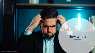 Now what?
Photo by Tom Ramalho on Unsplash
 