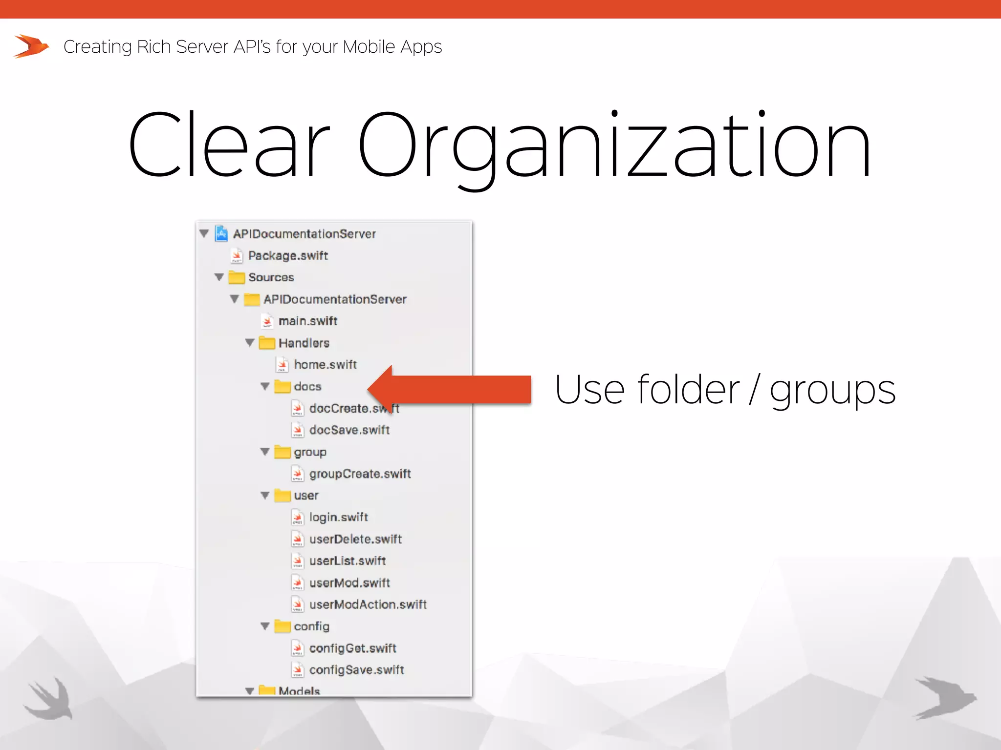 Clear Organization Creating Rich Server API’s for your Mobile Apps Use folder / groups 