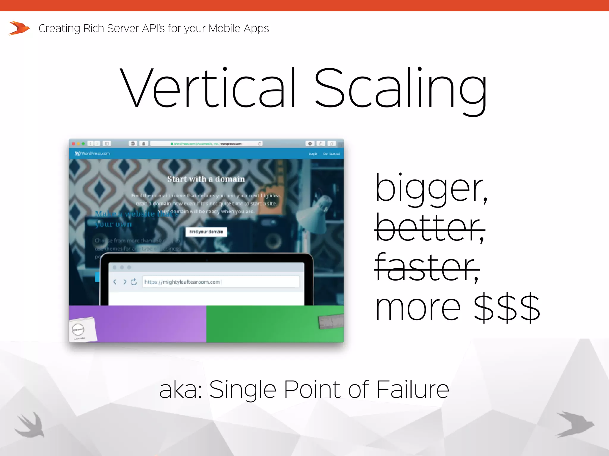 Vertical Scaling Creating Rich Server API’s for your Mobile Apps bigger, better, faster, more $$$ aka: Single Point of Failure 