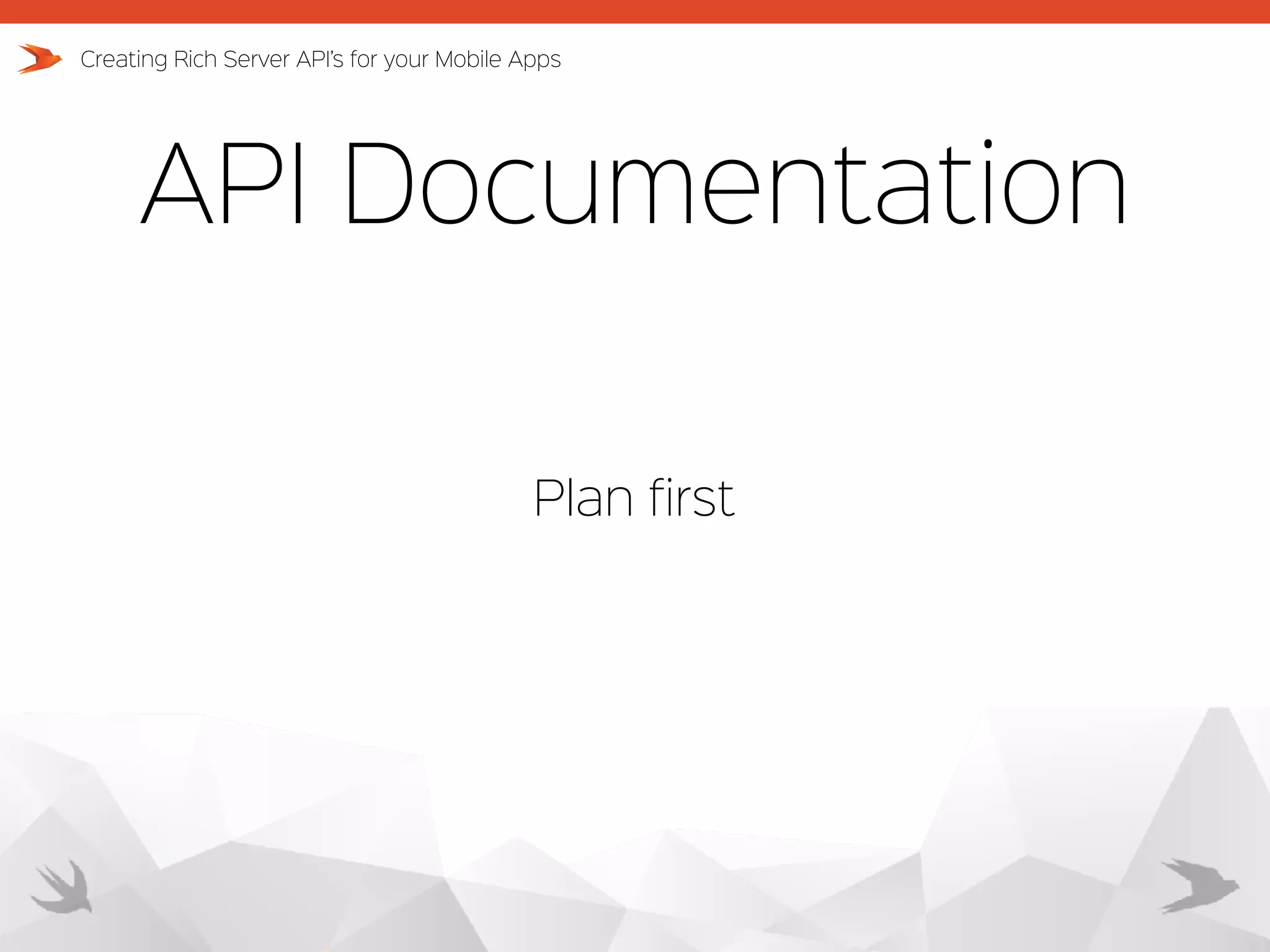 API Documentation Creating Rich Server API’s for your Mobile Apps Plan first 