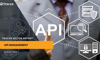 AUGUST 2019
API MANAGEMENT
 