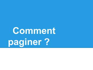 Comment
paginer ?
 