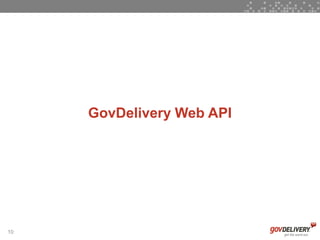 GovDelivery Web API




10
 