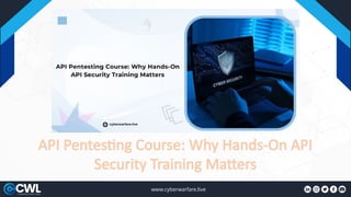 API Pentesting Course: Why Hands-On API Security Training Matters | PPTX