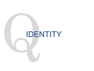 IDENTITY
 