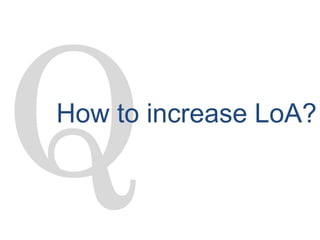 How to increase LoA?
 