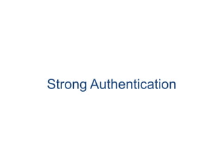 Strong Authentication
 