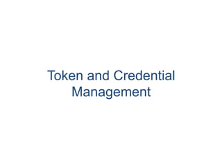 Token and Credential
Management
 