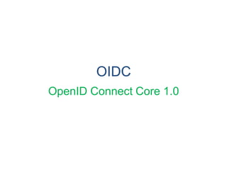 OIDC
OpenID Connect Core 1.0
 