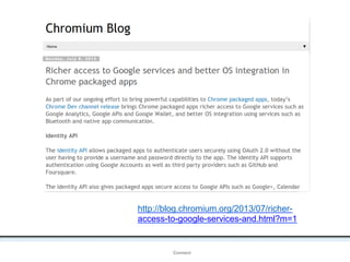 http://blog.chromium.org/2013/07/richer-
access-to-google-services-and.html?m=1
OpenIDConnect
 