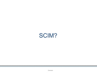 SCIM?
OpenIDConnect
 