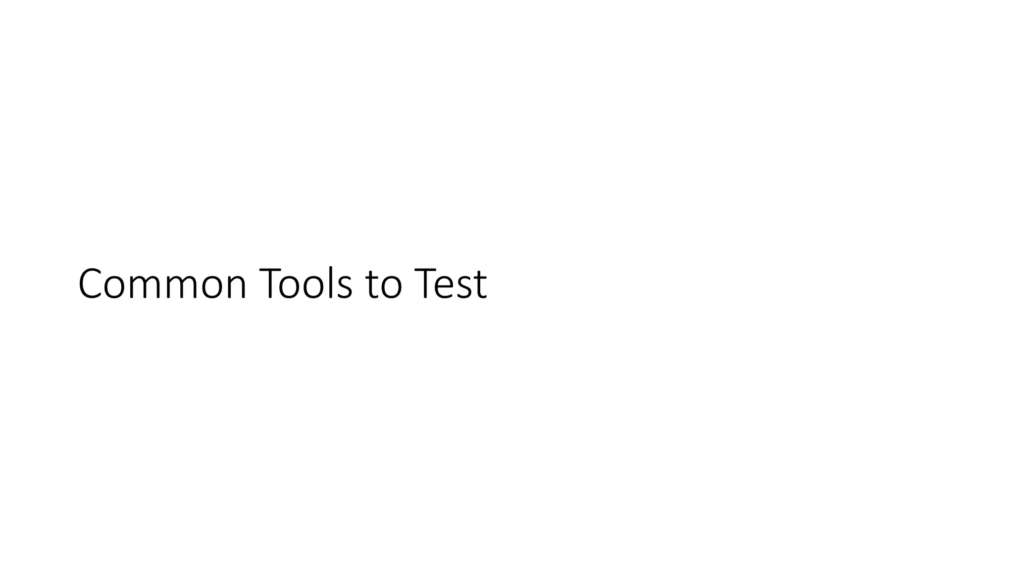 Common Tools to Test
 