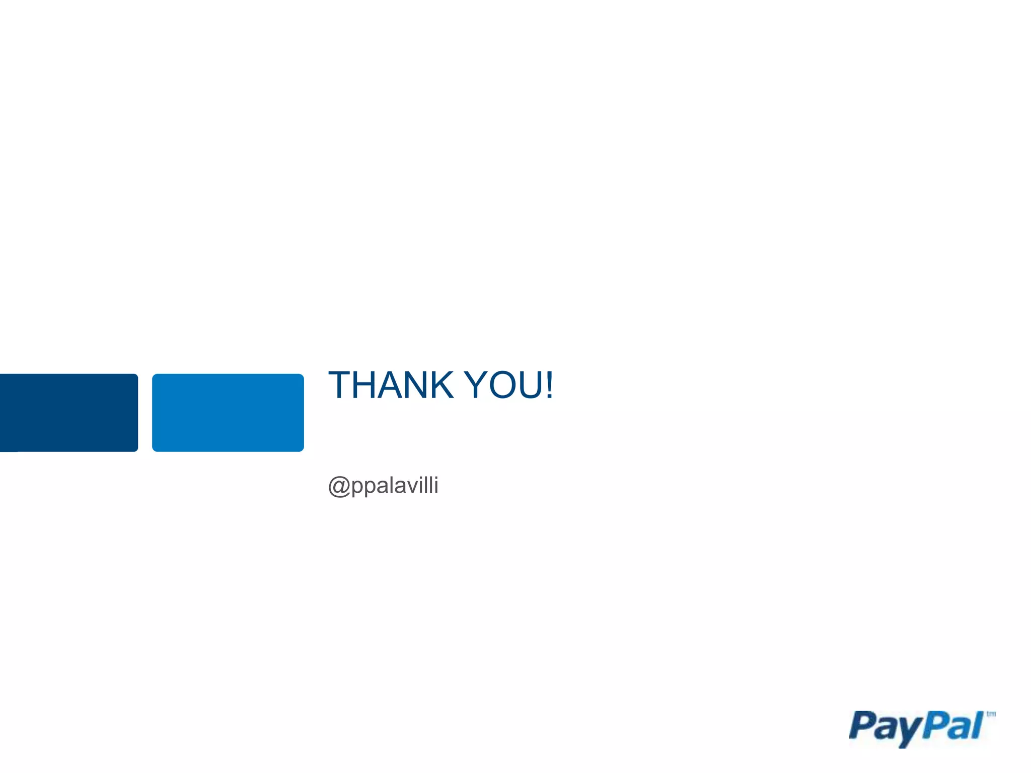 THANK YOU!

@ppalavilli
 