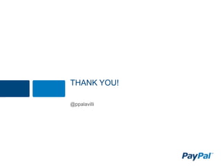 THANK YOU!

@ppalavilli
 