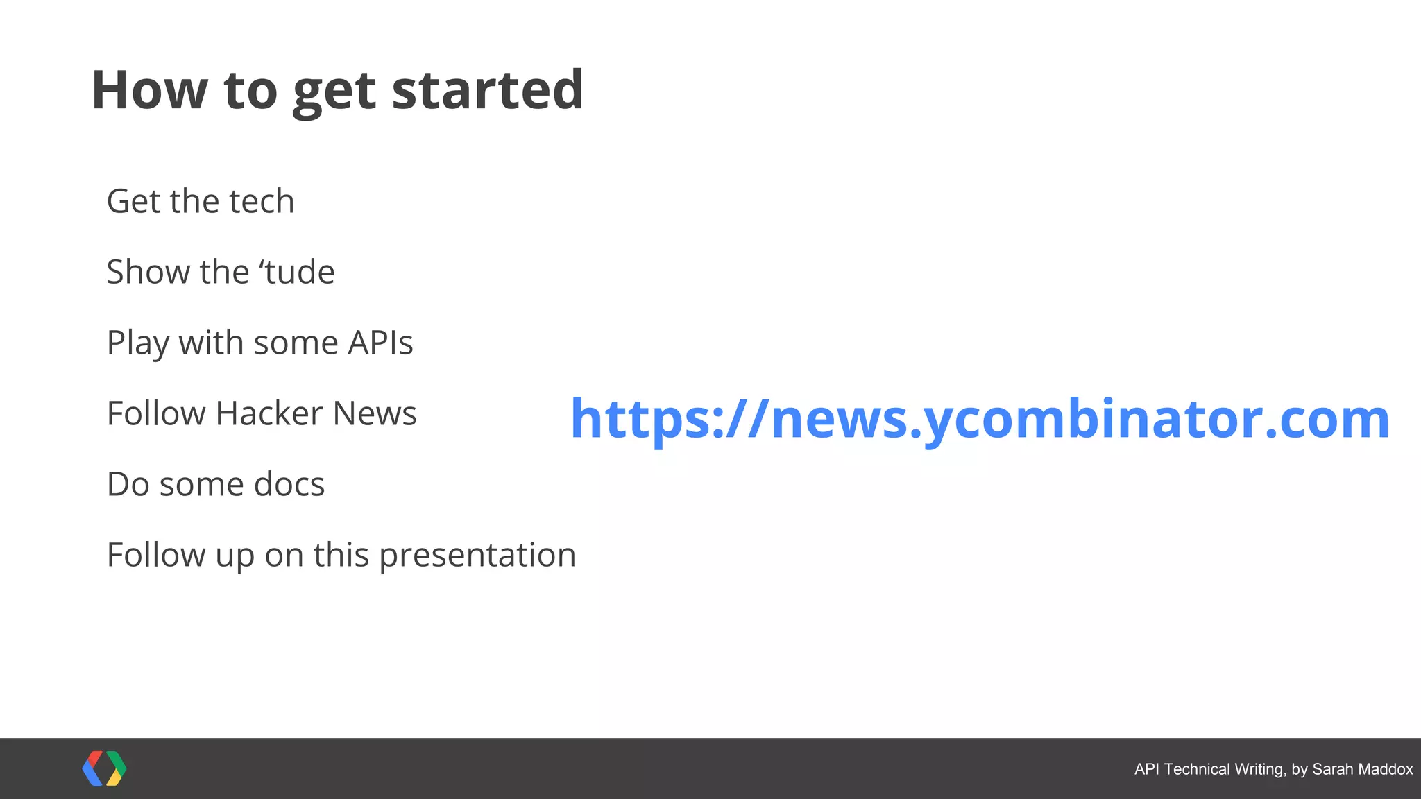 #APItechcomm @sarahmaddox
What is an API?
Our role and audience
API types
Demos of two APIs
Components of API documentation
Examples of API documentation
Working with an engineering team
How to get started
 