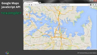 #APItechcomm @sarahmaddox
<head>
<style type="text/css">
html, body {
height: 100%;
margin: 0;
padding: 0; }
#map { height: 100%; }
</style>
</head>
Google Maps
JavaScript API
 