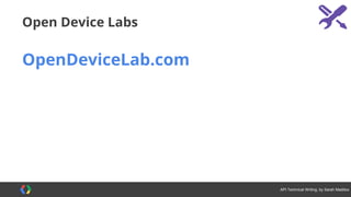 #APItechcomm @sarahmaddox
Example documentation for a REST API
Twitter REST API
Overview and getting started: http://goo.gl/QVRN8y
How-to guides for common use cases: http://goo.gl/B46St5
Reference: http://goo.gl/ie0gpE
 