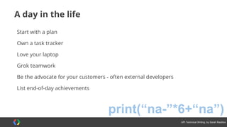 #APItechcomm @sarahmaddox
What about code?
Code
http://goo.gl/JII3O0
http://ffeathers.wordpress.com/
2013/12/21/how-to-write-sample-code
 