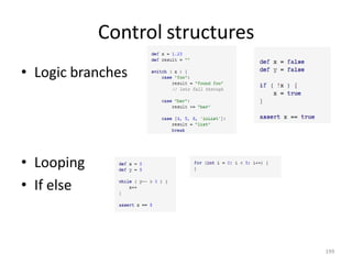 Control structures
199
• Logic branches
• Looping
• If else
 