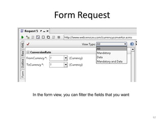 Form Request
62
In the form view, you can filter the fields that you want
 