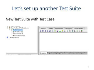 Let’s set up another Test Suite
New Test Suite with Test Case
95
 