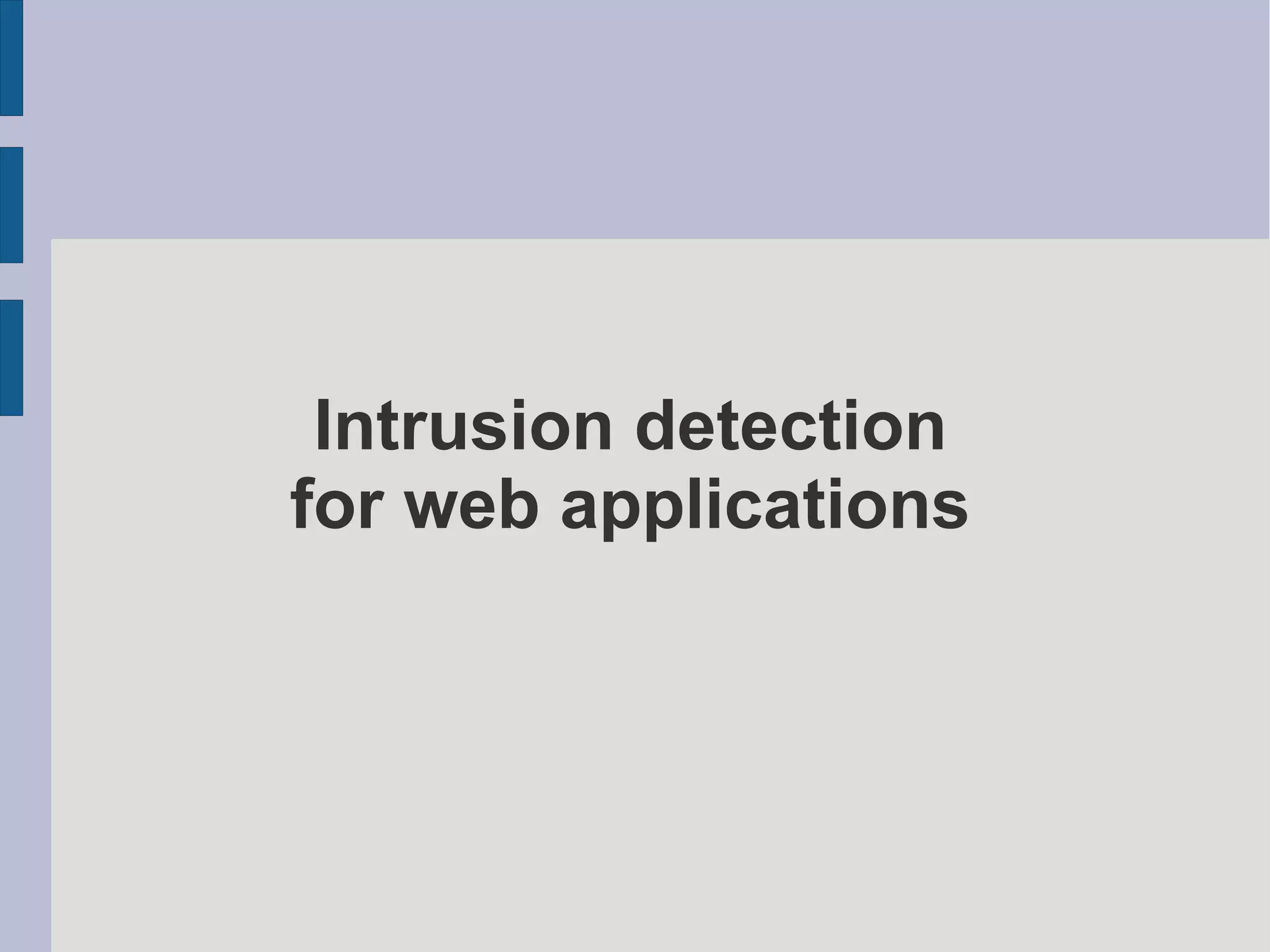 Intrusion detection
for web applications
 