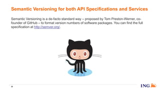 Semantic Versioning is a de-facto standard way – proposed by Tom Preston-Werner, co-
founder of GitHub – to format version numbers of software packages. You can find the full
specification at http://semver.org/.
Semantic Versioning for both API Specifications and Services
38
 