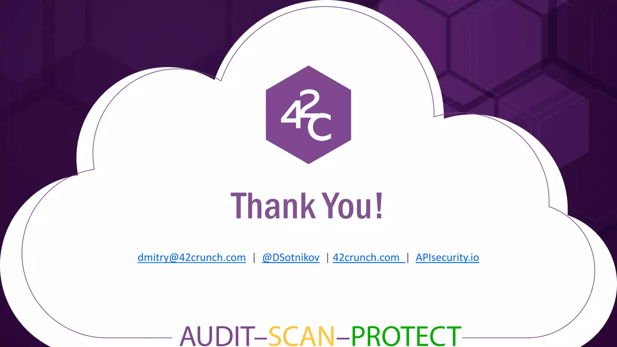 dmitry@42crunch.com | @DSotnikov | 42crunch.com | APIsecurity.io
Thank You!
 