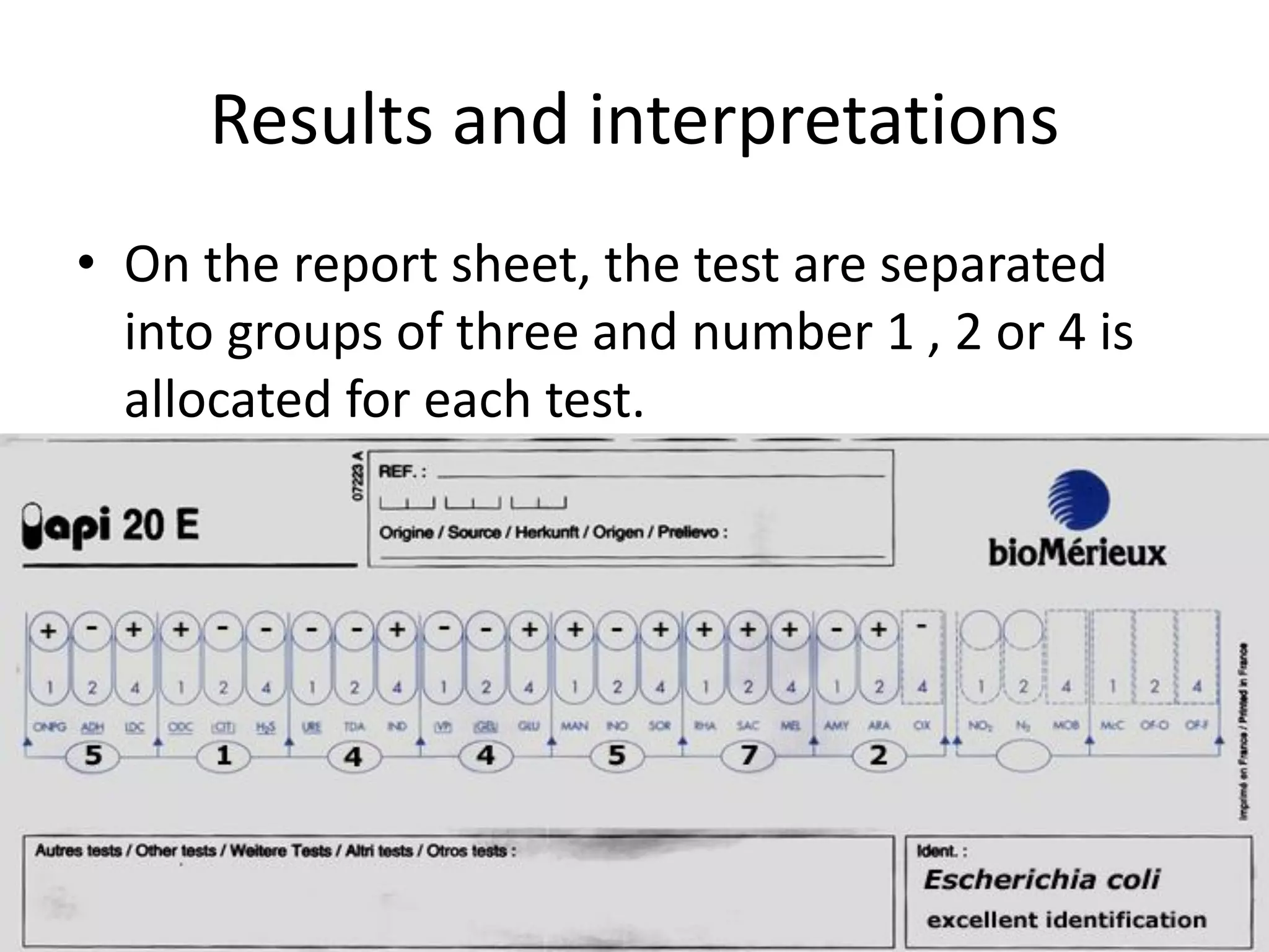 Results and interpretations
• On the report sheet, the test are separated
into groups of three and number 1 , 2 or 4 is
allocated for each test.
 