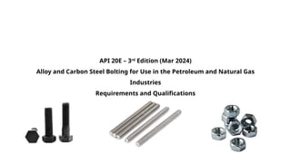 API 20E Bolting Requirements and Qualifications | PPTX