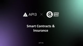 api3.org
Smart Contracts &
Insurance
 